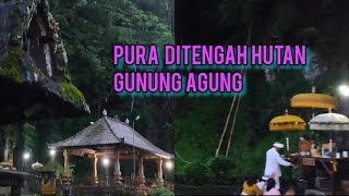 PURA DITENGAH HUTAN LERENG GUNUNG AGUNG  BELUM BANYAK ORANG TAHU ll PURA PAJINENGAN GUNUNG TAPSAI