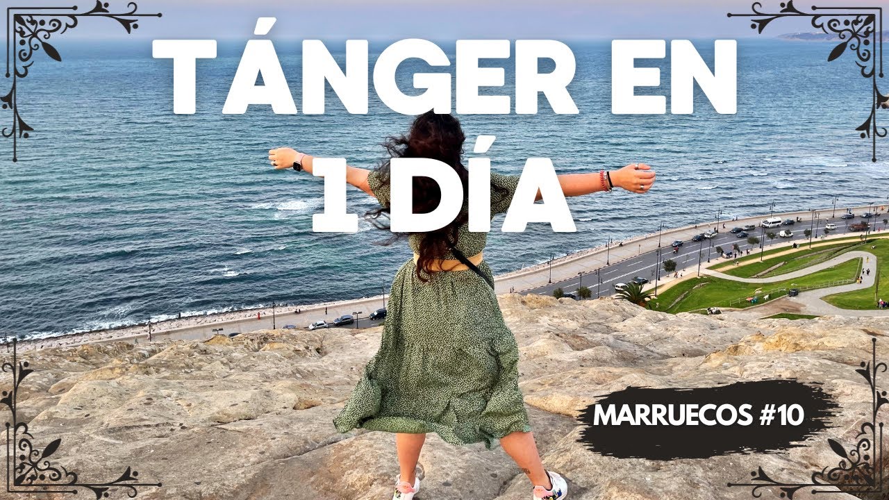 ¡TÁNGER EN 1 DÍA! ¿Qué ver en La ciudad Blanca? | Marruecos #10 🇲🇦💙