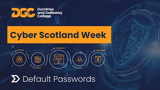 Cyber Scotland Week - Default Passwords