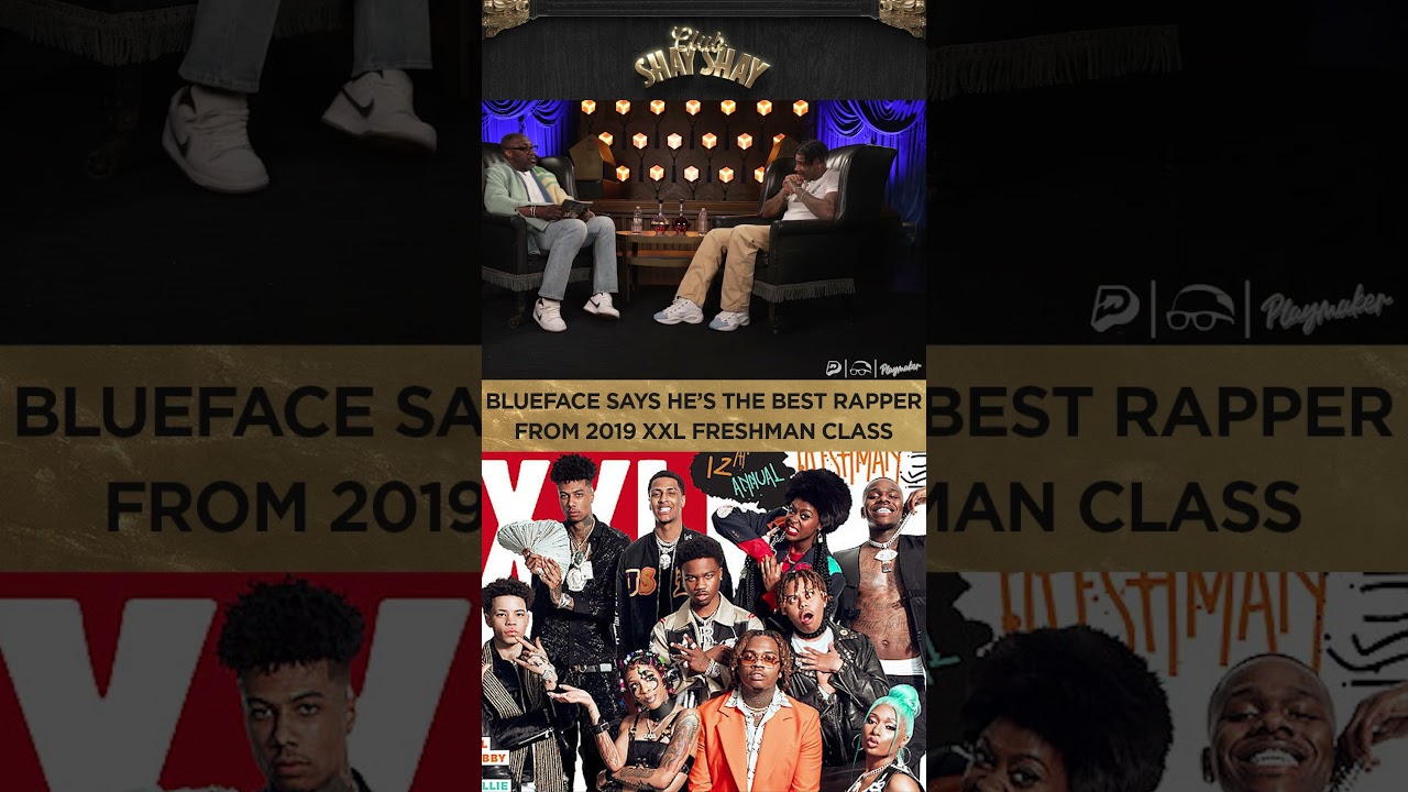 Blueface Says He's The Best Rapper From 2019 XXL Freshman Class I CLUB SHAY SHAY