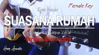 SUASANA RUMAH - Raim Loude - Karaoke Gitar Akustik - Female Lower Key