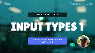 Input Types 1 | Nataraja Murthy | HTML #25 | Stay Safe and Learn #WithMe