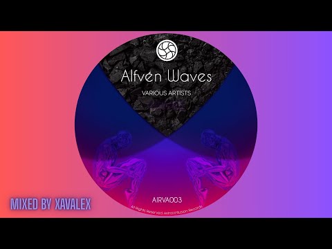 Alfvén Waves Various Artists Mixed By Xavalex Astral Infusion Records