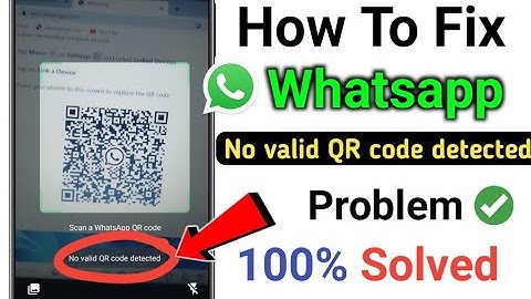 How to Fix Whatsapp No valid QR code detected Problem | Whatsapp No valid QR code detected Problem