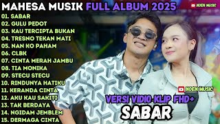 MAHESA MUSIK FULL ALBUM - SABAR - GULU PEDOT -  RINDUNYA HATIKU MAHESA TERBARU 2025 FT SADEWOK SABAR