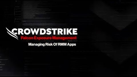Managing Risks of RMM Apps with Falcon Exposure Management