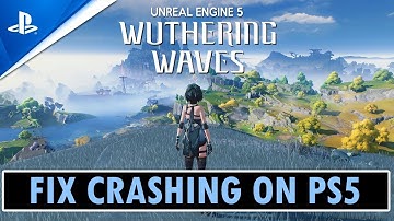 Fix Wuthering Waves Crashing or Crashes at Startup on PS5