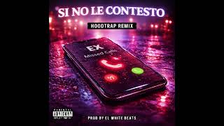Si no le contesto Hoodtrap