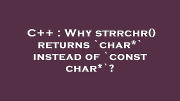 C++ : Why strrchr() returns `char*` instead of `const char*`?