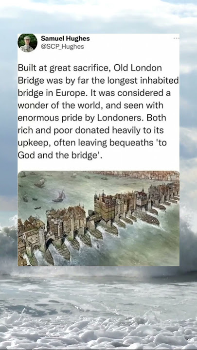 Built at a great sacrifice, old London Bridge was by far the longest inhabited bridge in Europe