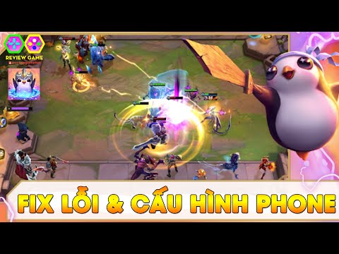 Đấu Trường Chân Lý Mobile - CẤU HÌNH Android/IOS NTN Để Chơi Tốt Game, FIX Các LỖI GAME Hiện Có