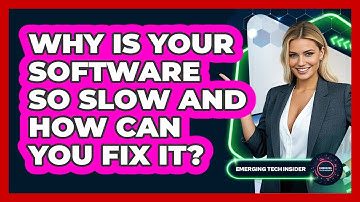 Why Is Your Software So Slow And How Can You Fix It? - Emerging Tech Insider