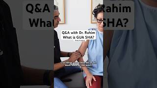 Q&amp;A with Dr. Rahim: What is GUA SHA? “Body Scraping”