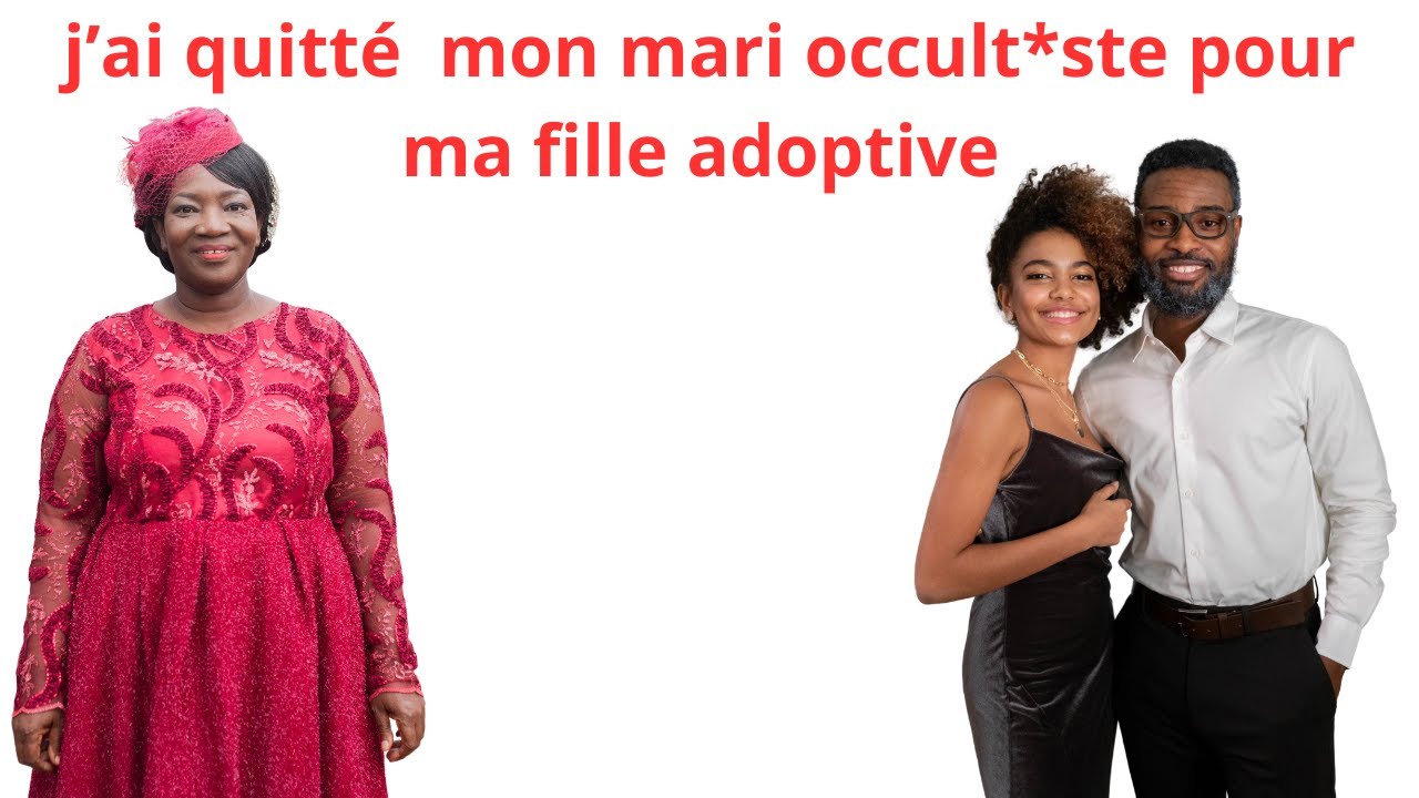 J AI QUITTE MON MARI DEVENU  OCCULTIS*TE ET MES ENFANTS  POUR PROTEGER MA FILLE ADOPTIVE DE 18 ANS