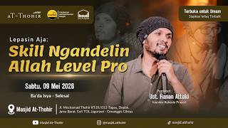 🔴 Ust. Hanan Attaki — Pro-Level Skill of Relying on Allah | At-Thohir Mosque
