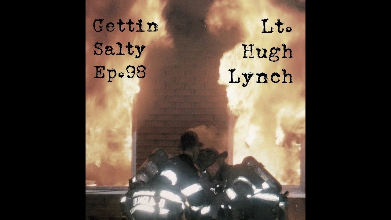 Gettin Salty Experience Podcast Ep. 98 | Fdny Rescue 5 Lt. Hugh Lynch