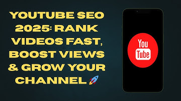 YouTube SEO 2025: Rank Videos Fast, Boost Views & Grow Your Channel 🚀