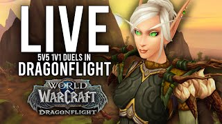DRAGONFLIGHT 5V5 1V1 DUELS! WHERE THE BEST COMPETE IN PATCH 10.0.7! - WoW: Dragonflight (Livestream)