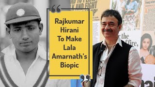 Rajkumar Hirani To Make A Lala Amarnaths Biopic