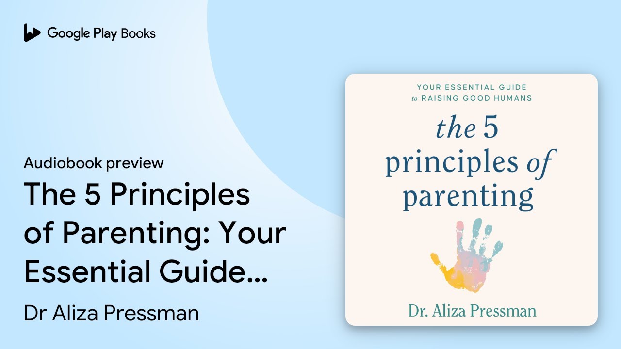 The 5 Principles of Parenting: Your Essential… by Dr Aliza Pressman · Audiobook preview