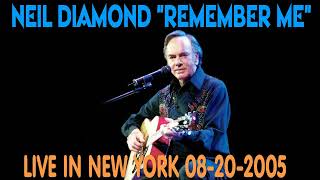 NEIL DIAMOND -  REMEMBER ME (LIVE 2005 NEW YORK)