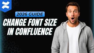 How To Change Font Size In Confluence [How To Guide 2026]