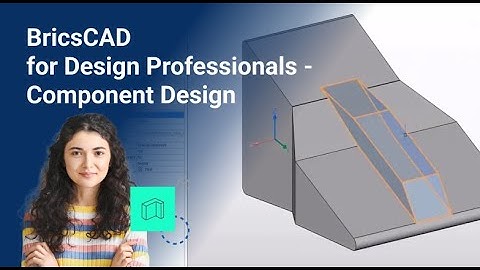 Component design | BricsCAD for Product Design Professionals