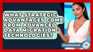 What Strategic Advantages Come From Advanced Data Migration Technologies? - Legal And HR SaaS Stack