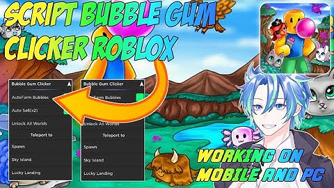 SCRIPT BUBBLE GUM CLICKER WORKING ON MOBILE AND PC
