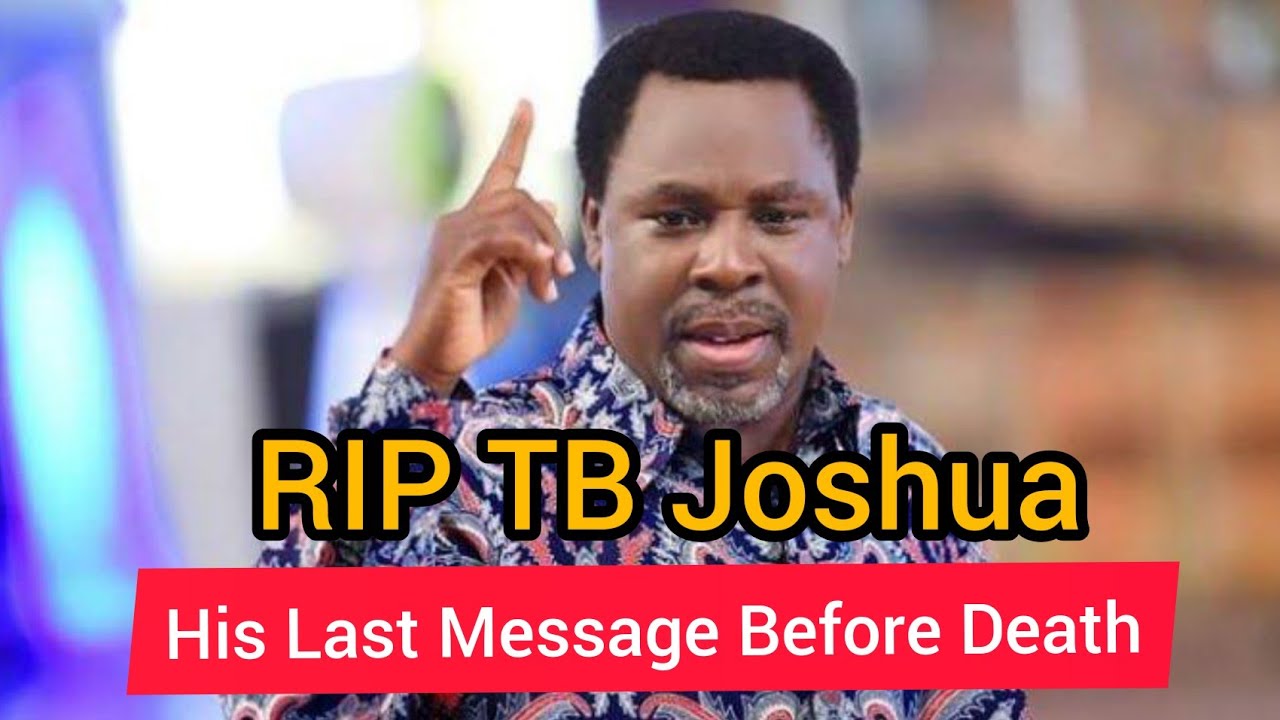 TB Joshua Is Dead His Last Message Before Death YouTube