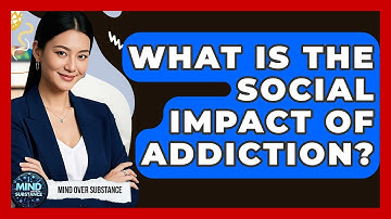 What Is The Social Impact Of Addiction? - Mind Over Substance
