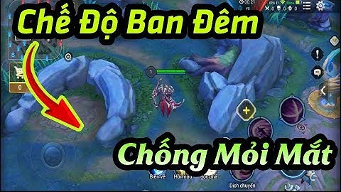 Map Ban đêm chống mỏi mắt đã có trong Liên Quân Mobile + Fix Lag v13 siêu mượt cho máy yếu