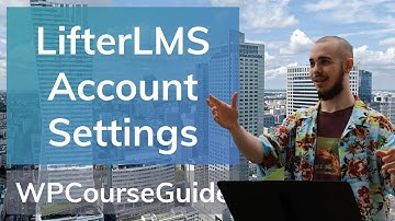 A Deep Dive On The LifterLMS General Account Settings