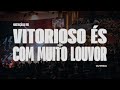 Vitorioso s  com muito louvor  ministrao ao vivo  videira msc feat  felipesoaresoficial