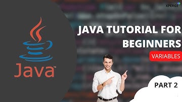 Java tutorial for beginners - Variables (Part 2) | XPERGE