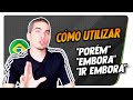 Cómo utilizar ¨Porém¨, ¨Embora¨, ¨Ir Embora¨ en Portugués - Dudas frecuentes