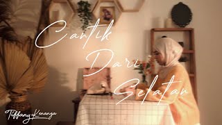 Tiffany Kenanga - Cantik Dari Selatan (Official Lyric Video)