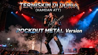 Download Lagu TERMISKIN DI DUNIA - Hamdan Att | Versi Rock Metal MP3