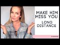 How to make him miss you long distance - Make him miss you in a long distance relationship .