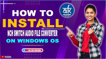 How to Install NCH Switch Audio File Converter on Windows OS | AK Solutions Official