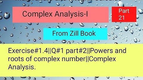Exercise#1.4||Q#1 Part#2||Powers and roots of complex number||Complex Analysis Part 02