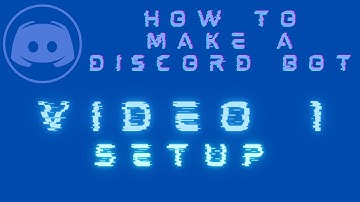 How to make a Discord bot | Video 1 - Setup