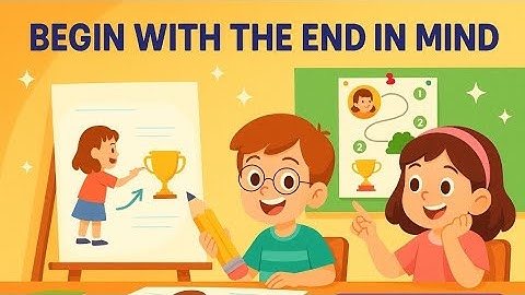 A Moral Story | Habit 2: Begin with the End in Mind | Grow with Leader In Me....