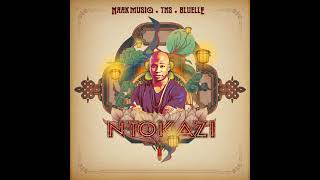 NaakMusiq - Ntokazi (Feat. TNS & Bluelle) [Official Audio]
