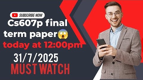 Cs607p final term current paper😱//Today my paper