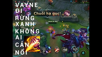 LOL Mobile | Khi Vayne Tốc Chiến cầm Trừng Phạt Đi Rừng xanh Không ai Cản Nổi  (hay Không bằng Hên)