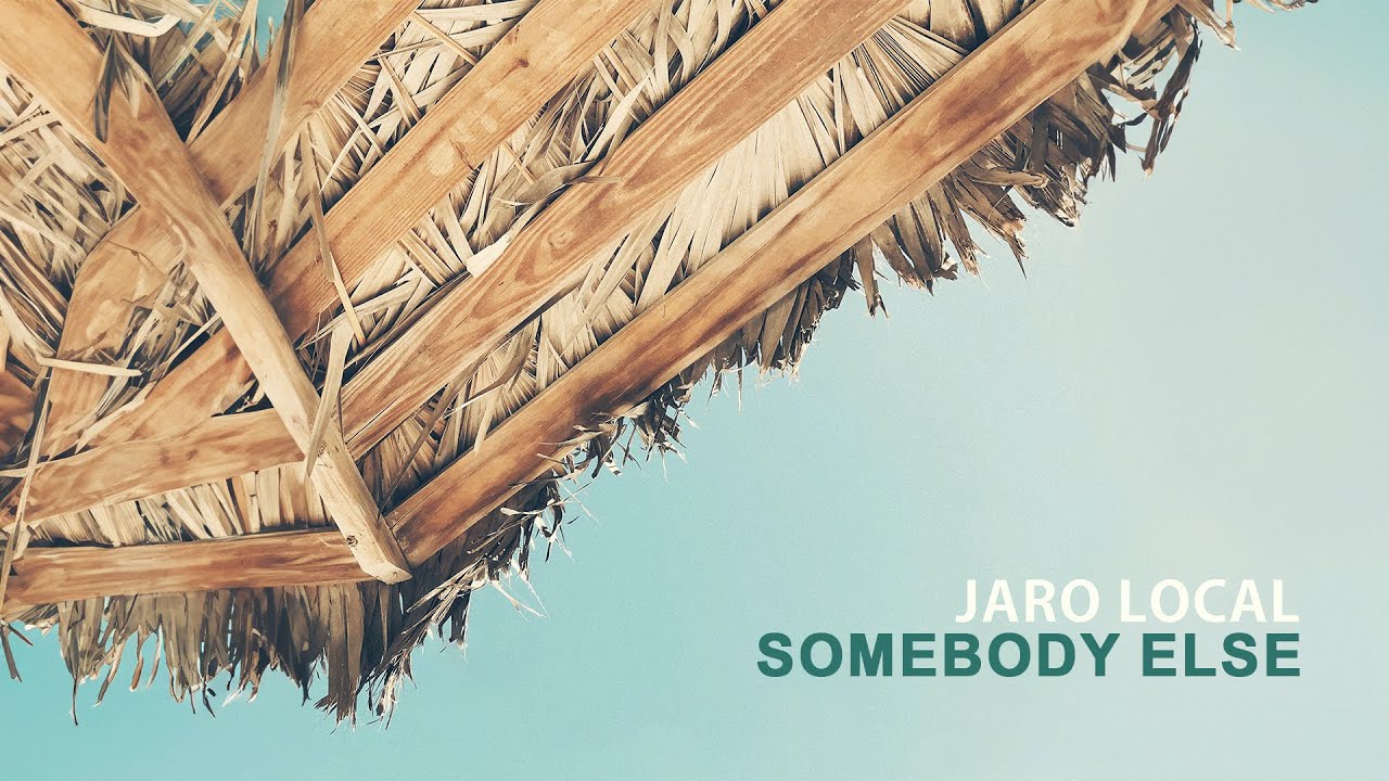 Jaro Local - Somebody Else (Audio)