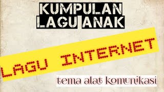 LAGU INTERNET TEMA ALAT KOMUNIKASI UNTUK PAUD/TK