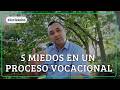 5 Miedos en un Proceso Vocacional