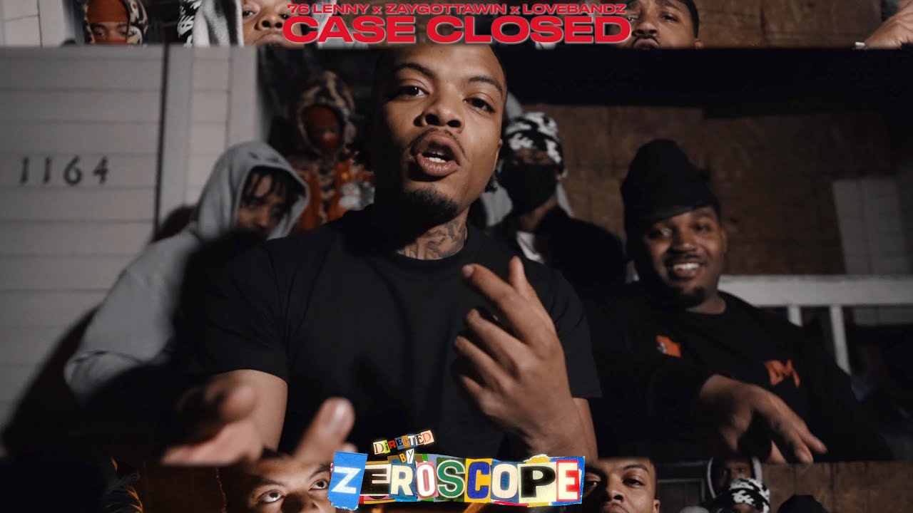76 Lenny x Zaygottawin x Lovebandz  - Case Closed (Official Music Video)